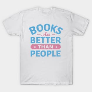 Books Are Better Than People T-Shirt